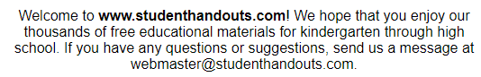 Welcome to Student Handouts--www.studenthandouts.com! 100% free teaching materials for students in kindergarten through high school--lesson plans, worksheets, PowerPoints, outlines, interactive games, puzzles, and so much more!