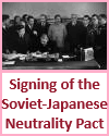 Signing of the Soviet-Japanese Neutrality Pact