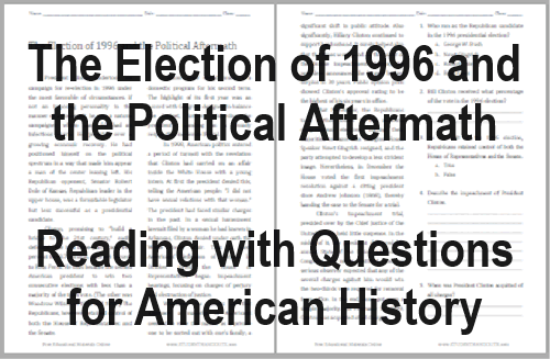 The Election of 1996 and the Political Aftermath - Reading with questions for U.S. History. Free to print (PDF file).