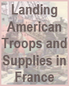 Landing American troops and supplies in France.