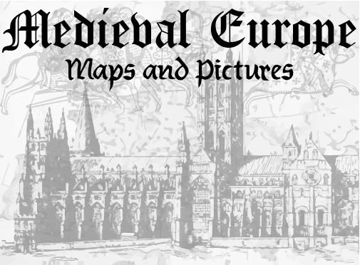 Medieval Europe Maps and Pictures