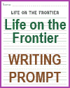 Life on the American Frontier Writing Prompt Worksheet