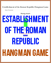 Establishment of the Roman Republic Hangman Game